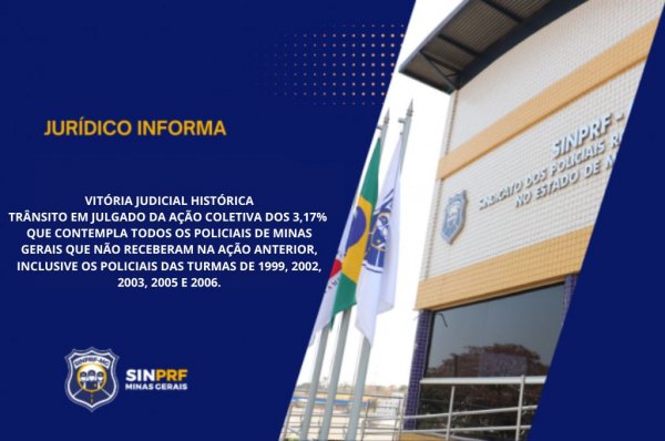 NOTA - VITÓRIA JUDICIAL HISTÓRICA – TRÂNSITO EM JULGADO DA AÇÃO COLETIVA DOS 3,17% QUE CONTEMPLA TODOS OS POLICIAIS DE MINAS GERAIS QUE NÃO RECEBERAM NA AÇÃO ANTERIOR, INCLUSIVE OS POLICIAIS DAS TURMAS DE 1999, 2002, 2003, 2005 E 2006.
